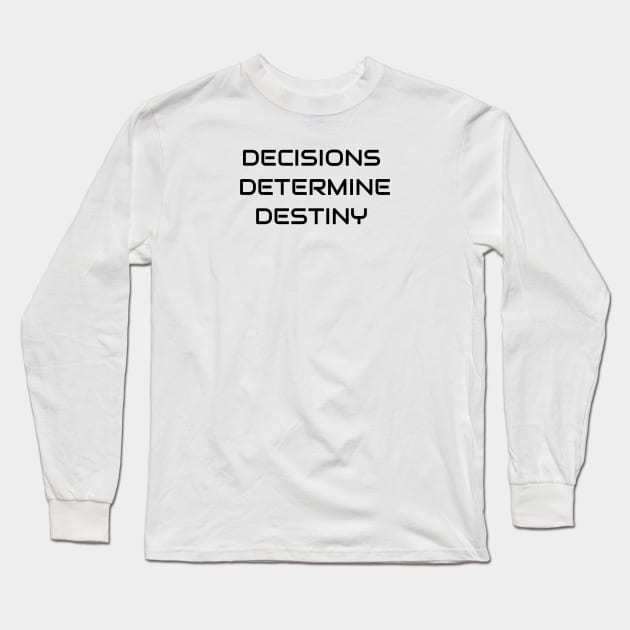 Decisions Determine Destiny Long Sleeve T-Shirt by Jitesh Kundra